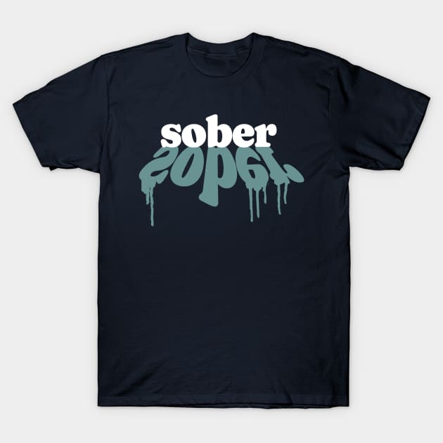 Sober With Paint Drip T-Shirt by SOS@ddicted